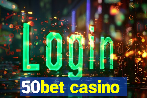 50bet casino